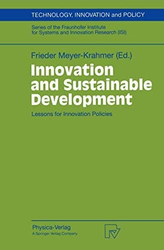 Innovation and Sustainable Development: Lessons for Innovation Policies (Technology, Innovation and Policy (ISI), 6)