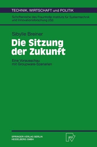 Die Sitzung der Zukunft Eine Vorausschau mit Groupware-Szenarien