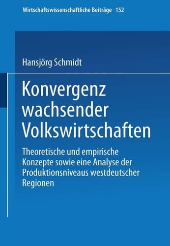 Konvergenz wachsender Volkswirtschaften Theoretische und empirische Konzepte sowie eine Analyse der Produktivitätsniveaus westdeutscher Regionen