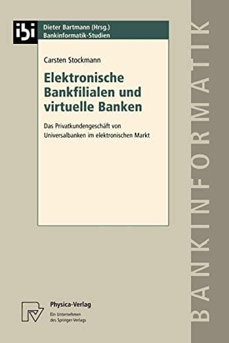 Elektronische Bankfilialen und virtuelle Banken Das Privatkundengeschäft von Universalbanken im elektronischen Markt