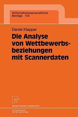 Die Analyse von Wettbewerbsbeziehungen mit Scannerdaten mit 66 Tabellen