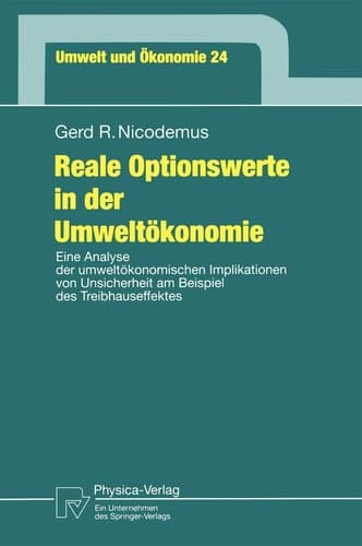 Reale Optionswerte in der Umweltökonomie Eine Analyse der umweltökonomischen Implikationen von Unsicherheit am Beispiel des Treibhauseffektes