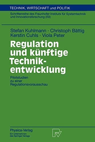 Regulation und künftige Technikentwicklung Pilotstudien zu einer Regulationsvorausschau
