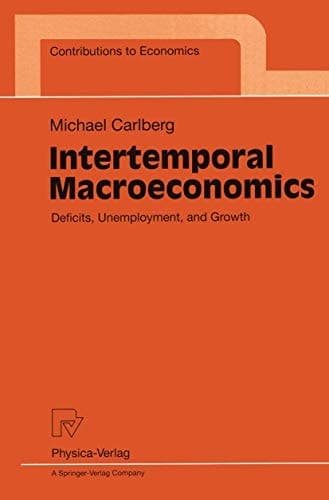 Intertemporal Macroeconomics: Deficits, Unemployment, and Growth (Contributions to Economics)