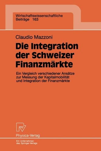 Die Integration der Schweizer Finanzmärkte Ein Vergleich verschiedener Ansätze zur Messung der Kapitalmobilität und Integration der Finanzmärkte