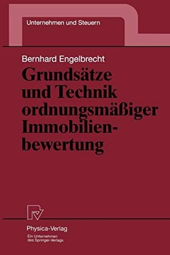 Grundsätze und Technik ordnungsmäßiger Immobilienbewertung