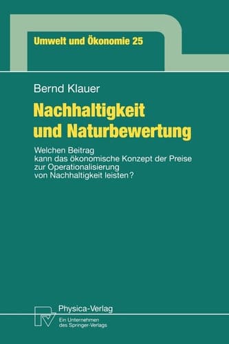 Nachhaltigkeit und Naturbewertung Welchen Beitrag kann das ökonomische Konzept der Preise zur Operationalisierung von Nachhaltigkeit leisten?