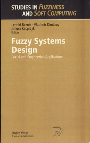 Fuzzy Systems Design Social and Engineering Applications ; with 21 Tables