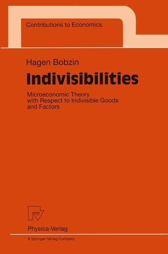 Indivisibilities: Microeconomic Theory with Respect to Indivisible Goods and Factors (Contributions to Economics)