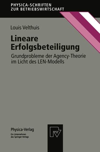 Lineare Erfolgsbeteiligung Grundprobleme der Agency-Theorie im Licht des LEN-Modells