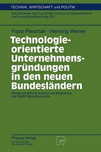 Technologieorientierte Unternehmensgründungen in den neuen Bundesländern Wissenschaftliche Analyse und Begleitung des BMBF-Modellversuchs