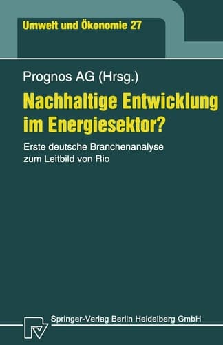 Nachhaltige Entwicklung im Energiesektor?: Erste deutsche Branchenanalyse zum Leitbild von Rio (Umwelt und Ökonomie, 27) (German Edition)