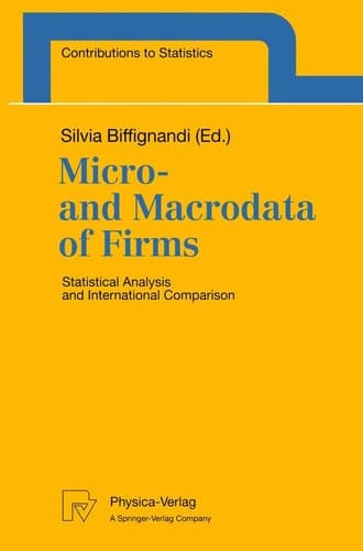 Micro- and Macrodata of Firms: Statistical Analysis and International Comparison (Contributions to Statistics)