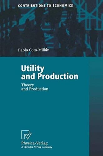 Utility and Production: Theory and Applications (Contributions to Economics)