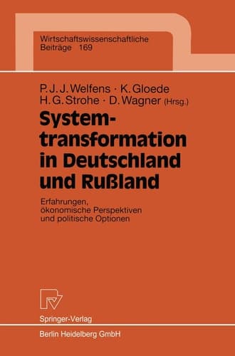 Systemtransformation in Deutschland und Rußland: Erfahrungen, ökonomische Perspektiven und politische Optionen (Wirtschaftswissenschaftliche Beiträge, 169) (German Edition)