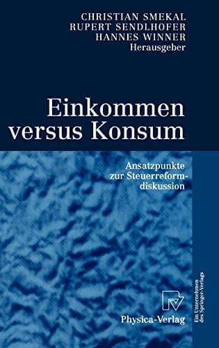 Einkommen versus Konsum Ansatzpunkte zur Steuerreformdiskussion