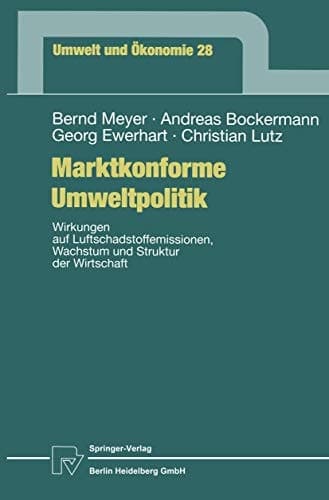 Marktkonforme Umweltpolitik Wirkungen auf Luftschadstoffemissionen, Wachstum und Struktur der Wirtschaft