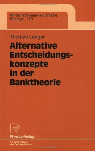 Alternative Entscheidungskonzepte in der Banktheorie
