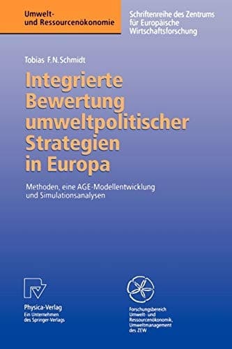 Integrierte Bewertung umweltpolitischer Strategien in Europa Methoden, eine AGE — Modellentwicklung und Simulationsanalysen