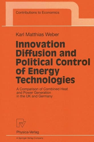 Innovation Diffusion and Political Control of Energy Technologies A Comparison of Combined Heat and Power Generation in the UK and Germany