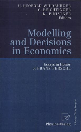 Modelling and Decisions in Economics Essays in Honor of Franz Ferschl