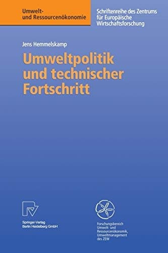 Umweltpolitik und technischer Fortschritt Eine theoretische und empirische Untersuchung der Determinanten von Umweltinnovationen