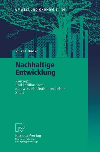 Nachhaltige Entwicklung: Konzept und Indikatoren aus wirtschaftstheoretischer Sicht (Umwelt und Ökonomie, 30) (German Edition)