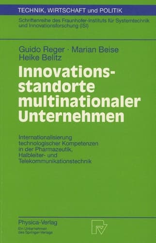 Innovationsstandorte multinationaler Unternehmen Internationalisierung technologischer Kompetenzen in der Pharmazeutik, Halbleiter- und Telekommunikationstechnik