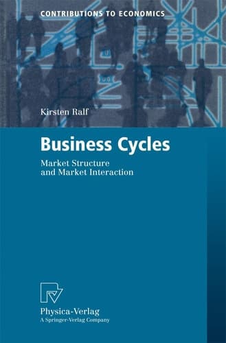 Business Cycles: Market Structure and Market Interaction (Contributions to Economics)