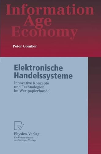 Elektronische Handelssysteme Innovative Konzepte und Technologien im Wertpapierhandel