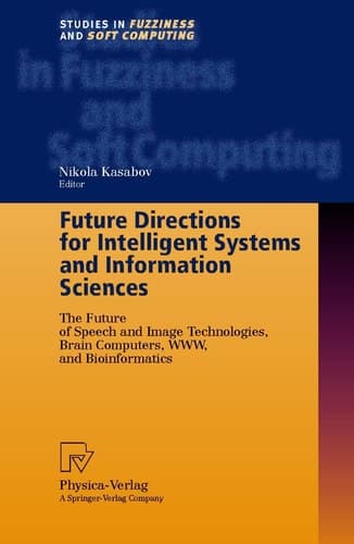 Future Directions for Intelligent Systems and Information Sciences The Future of Speech and Image Technologies, Brain Computers, WWW, and Bioinformatics