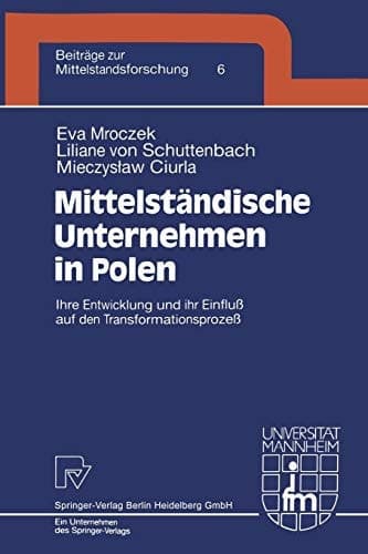 Mittelständische Unternehmen in Polen: Ihre Entwicklung und ihr Einfluß auf den Transformationsprozeß (Beiträge zur Mittelstandsforschung, 6) (German Edition)
