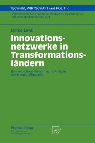 Innovationsnetzwerke in Transformationsländern: Eine evolutionsökonomische Analyse am Beispiel Slowenien (Technik, Wirtschaft und Politik, 41) (German Edition)