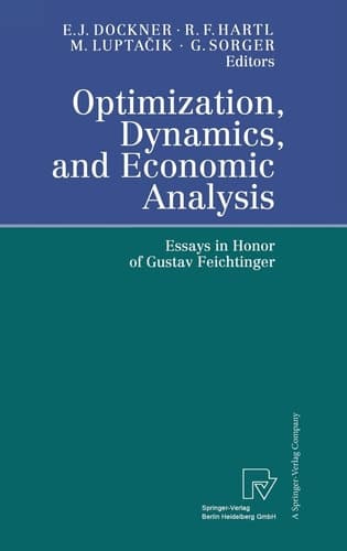 Optimization, Dynamics, and Economic Analysis Essays in Honor of Gustav Feichtinger