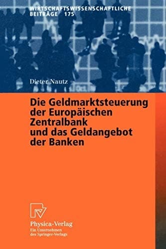 Die Geldmarktsteuerung der Europäischen Zentralbank und das Geldangebot der Banken mit 12 Tabellen