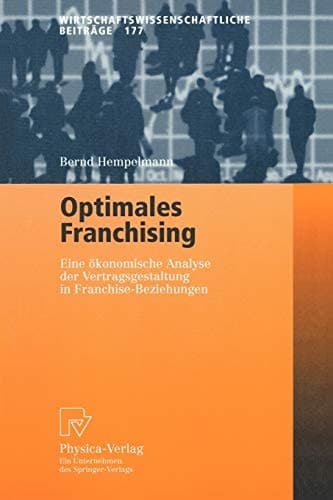 Optimales Franchising Eine ökonomische Analyse der Vertragsgestaltung in Franchise-Beziehungen