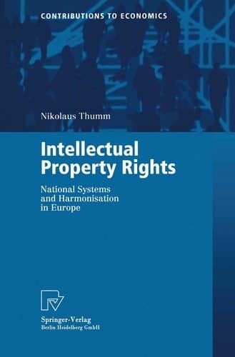 Intellectual Property Rights: National Systems and Harmonisation in Europe (Contributions to Economics)