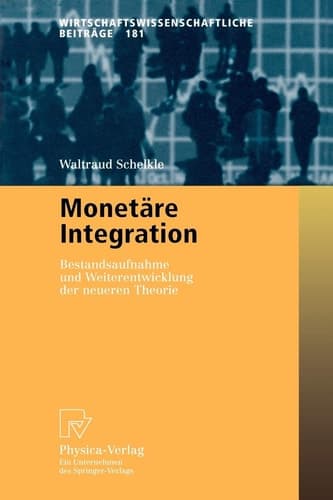 Monetäre Integration Bestandsaufnahme und Weiterentwicklung der neueren Theorie