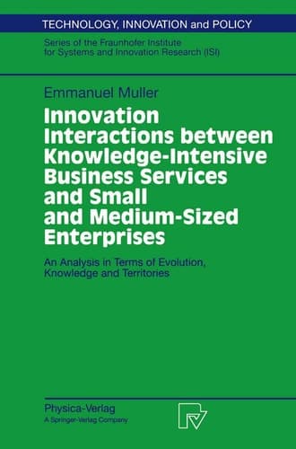 Innovation Interactions Between Knowledge-Intensive Business Services And Small And Medium-Sized Enterprises An Analysis in Terms of Evolution, Knowledge and Territories