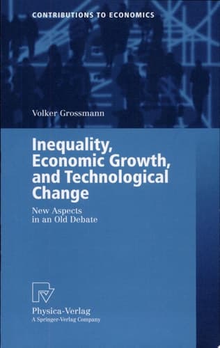 Inequality, Economic Growth, and Technological Change New Aspects in an Old Debate ; with 5 Tables