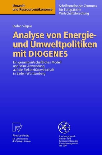 Analyse von Energie- und Umweltpolitiken mit DIOGENES ein gesamtwirtschaftliches Modell und seine Anwendung auf die Elektrizitätswirtschaft in Baden-Württemberg ; mit 22 Tabellen