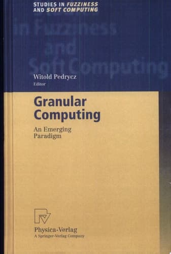 Granular Computing An Emerging Paradigm