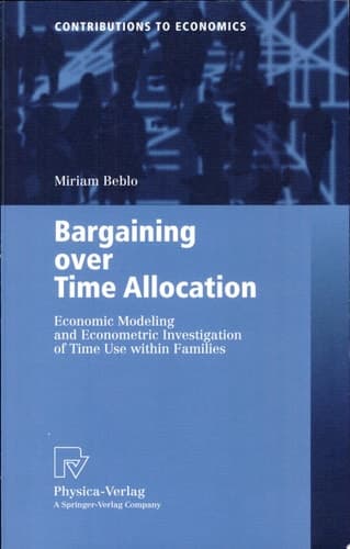 Bargaining over Time Allocation Economic Modeling and Econometric Investigation of Time Use Within Families
