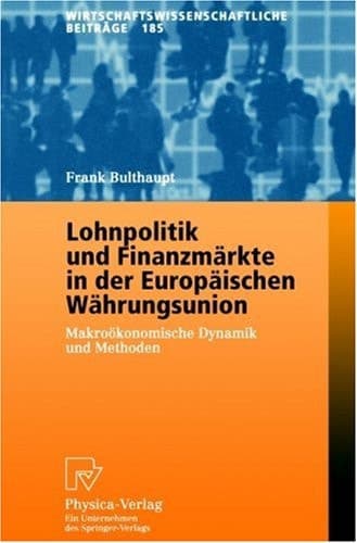 Lohnpolitik und Finanzmärkte in der Europäischen Währungsunion Makroökonomische Dynamik und Methoden