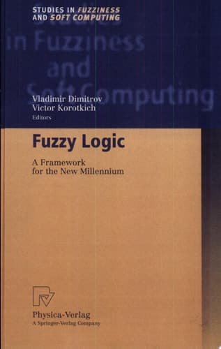 Fuzzy Logic A Framework for the New Millennium