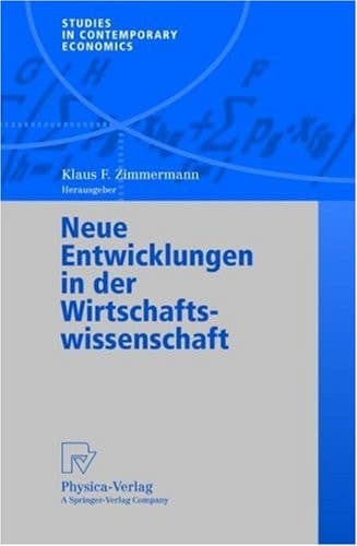 Neue Entwicklungen in der Wirtschaftswissenschaft (Studies in Contemporary Economics) (German Edition)