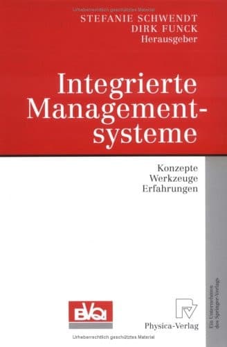 Integrierte Managementsysteme Konzepte, Werkzeuge, Erfahrungen