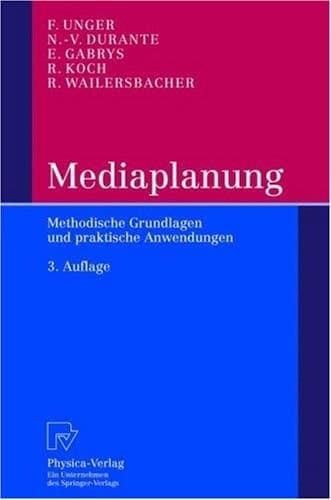 Mediaplanung methodische Grundlagen und praktische Anwendungen ; mit 78 Tabellen