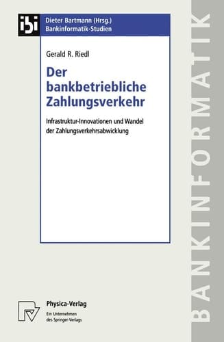 Der bankbetriebliche Zahlungsverkehr Infrastruktur-Innovationen und Wandel der Zahlungsverkehrsabwicklung