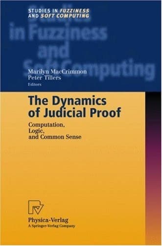 The Dynamics of Judicial Proof Computation, Logic, and Common Sense